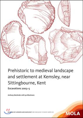 The Prehistoric to medieval landscape and settlement at Kemsley,near Sittingbourne, Kent