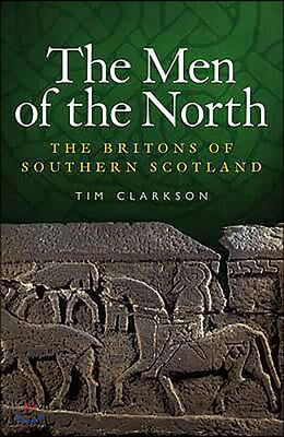 The Men of the North: The Britons of Southern Scotland