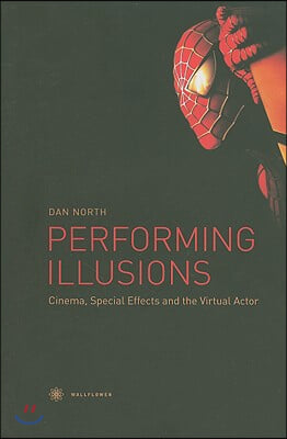 Performing Illusions: Cinema, Special Effects, A and the Virtual Actor