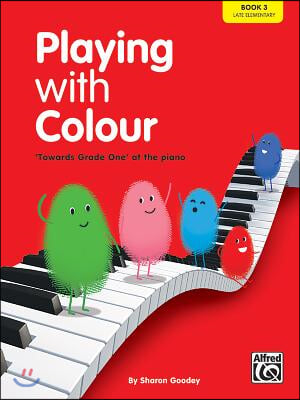 Playing with Colour, Bk 3: A Step-By-Step Introduction to the Piano