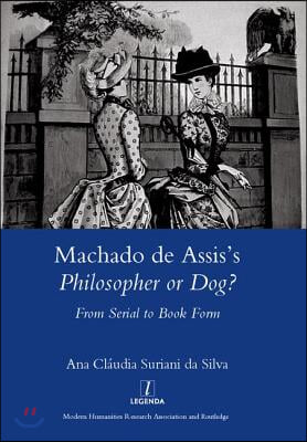 Machado de Assis&#39;s Philosopher or Dog?: From Serial to Book Form