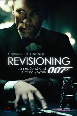 Revisioning 007: James Bond and Casino Royale