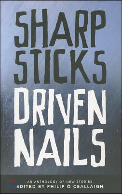 Sharp Sticks Driven Nails