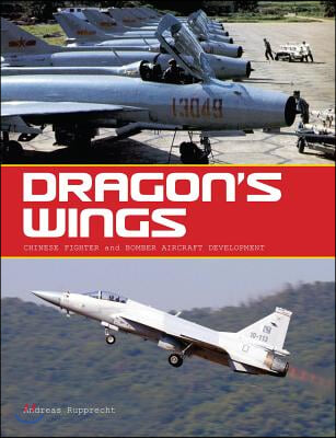 Dragon&#39;s Wings: Chinese Fighter and Bomber Aircraft Development