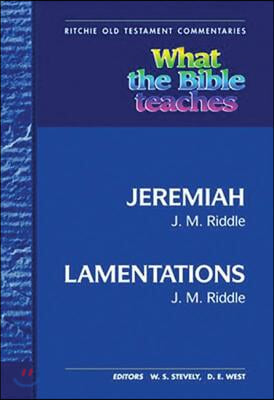 What the Bible Teaches -Jeremiah and Lamentations: Wtbt Vol 12 OT Jeremiah and Lamentations