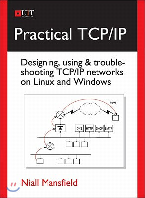 Practical Tcp/IP: Designing, Using &amp; Troubleshooting Tcp/IP Networks on Linux and Windows