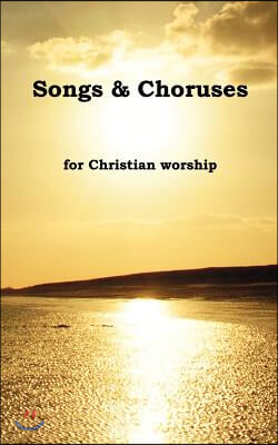 Songs &amp; Choruses for Christian Worship
