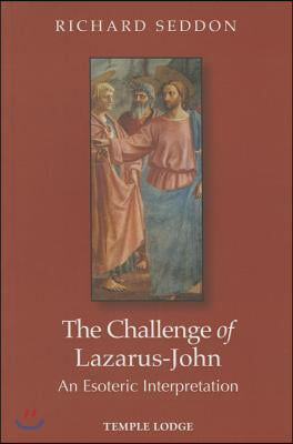 The Challenge of Lazarus-John: An Esoteric Interpretation