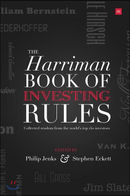 Harriman House Book of Investing Rules: Collected Wisdom from the World&#39;s Top 150 Investors