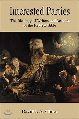 Interested Parties: The Ideology of Writers and Readers of the Hebrew BIble