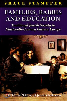 Families, Rabbis and Education: Traditional Jewish Society in Nineteenth-Century Eastern Europe