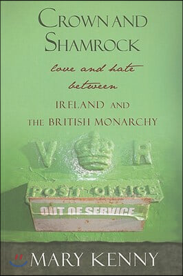 Crown and Shamrock: Love and Hate Between Ireland and the British Monarchy