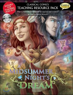 Classical Comics Teaching Resource Pack: A Midsummer Night&#39;s Dream: Making Shakespeare Accessible for Teachers and Students