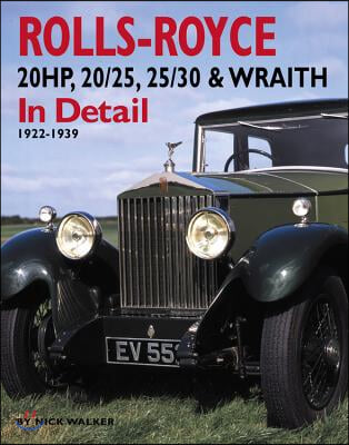 Rolls-Royce 20HP, 20/25, 25/30 &amp; Wraith in Detail: 1922-1939