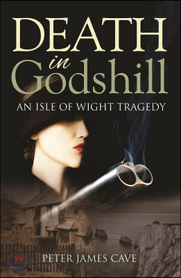 Death in Godshill: An Isle of Wight Tragedy