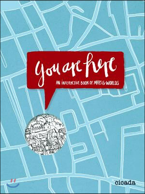 You Are Here: An Interactive Book of Maps and Worlds