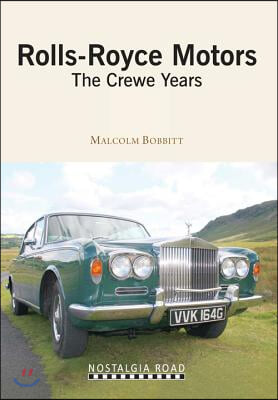 Rolls Royce Motors: The Crewe Years