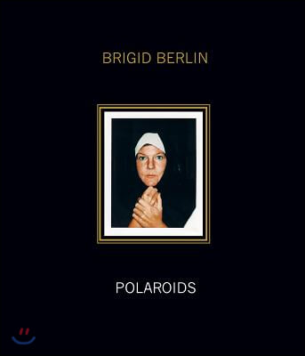 Brigid Berlin: Polaroids: Deluxe Limited Edition