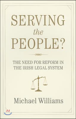 Serving the People?: The Need to Reform the Irish Legal System