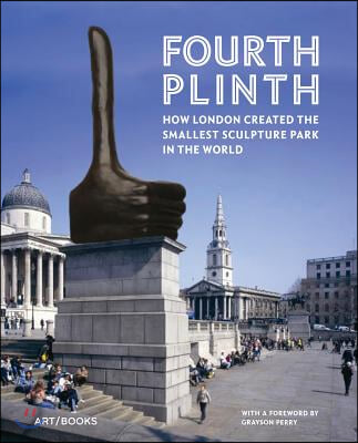 Fourth Plinth: How London Created the Smallest Sculpture Park in the World