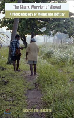 The Shark Warrior of Alewai: A Phenomenology of Melanesian Identity