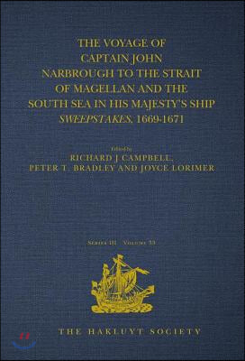 Voyage of Captain John Narbrough to the Strait of Magellan and the South Sea in his Majesty&#39;s Ship Sweepstakes, 1669-1671