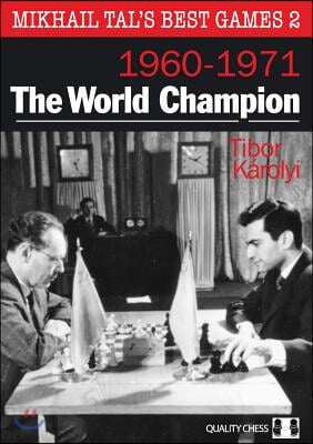 Mikhail Tal's Best Games 2: The World Champion 1960-1971