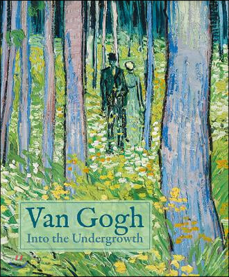 Van Gogh: Into the Undergrowth