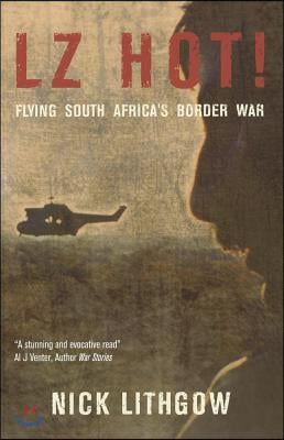 Lz Hot!: Flying South Africa&#39;s Border War