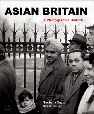 Asian Britain: A Photographic History