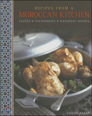 Recipes from a Moroccan Kitchen: A Wonderful Collection 75 Recipes Evoking the Glorious Tastes and Textures of the Traditional Food of Morocco