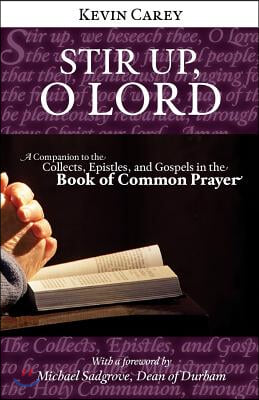 Stir Up, O Lord: A Companion to the Collects, Epistles, and Gospels in the Book of Common Prayer