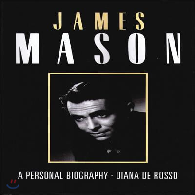 James Mason: A Personal Biography