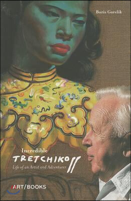 Incredible Tretchikoff: Life of an Artist and Adventurer