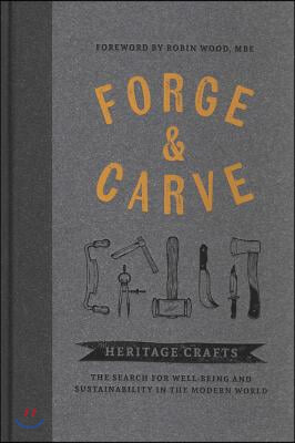 Forge & Carve: Heritage Crafts a the Search for Well-Being and Sustainability in the Modern World