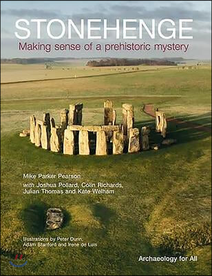 Stonehenge: Making Sense of a Prehistoric Mystery