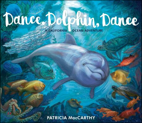 Dance, Dolphin, Dance: A California Ocean Adventure