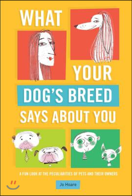 What Your Dog&#39;s Breed Says About You