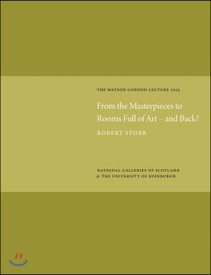 From the Masterpieces to Rooms Full of Art - And Back?: Watson Gordon Lecture 2015