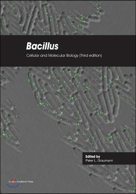 Bacillus: Cellular and Molecular Biology (Third edition)