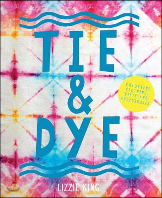 Tie &amp; Dye: Colourful Clothing, Gifts and Accessories