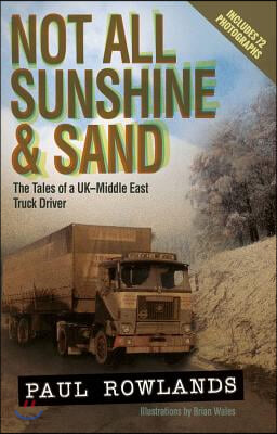 Not All Sunshine and Sand: The Tales of a Uk-Middle East Truck Driver