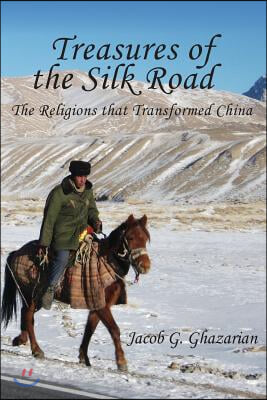 Treasures of the Silk Road: The Religions That Transformed China