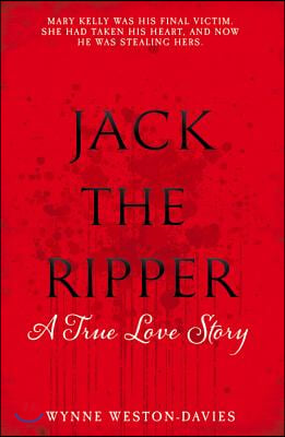 Jack the Ripper: A True Love Story