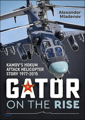 Gator on the Rise: Kamov&#39;s Hokum Attack Helicopter Story 1977-2015