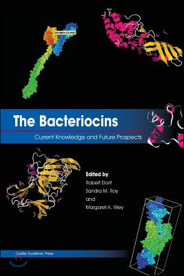 The Bacteriocins: Current Knowledge and Future Prospects