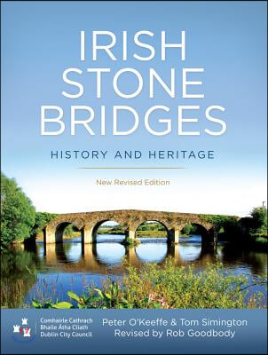 Irish Stone Bridges: History and Heritage - New Revised Edition