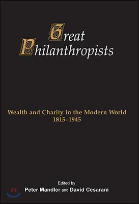 Great Philanthropists: Wealth and Charity in the Modern World 1815-1945