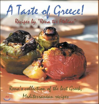 A Taste of Greece! - Recipes by "Rena Tis Ftelias"