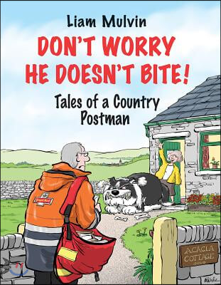 Don&#39;t Worry He Doesn&#39;t Bite!: Tales of a Country Postman